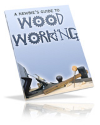 Product picture Newbies Guide To Woodworking ebook with Private Label Rights