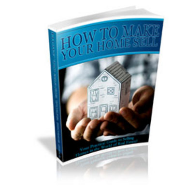 Product picture How To Make Your Home Sell (PLR)